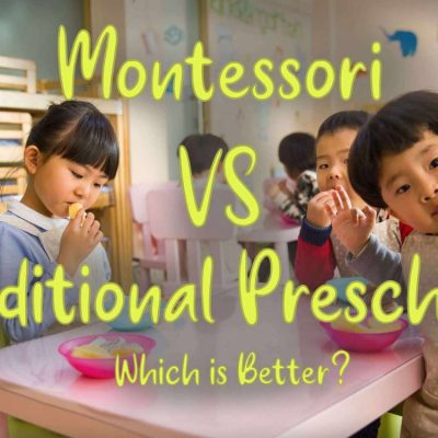 Montessori vs. Traditional Preschool: Which is Right for Your Child?